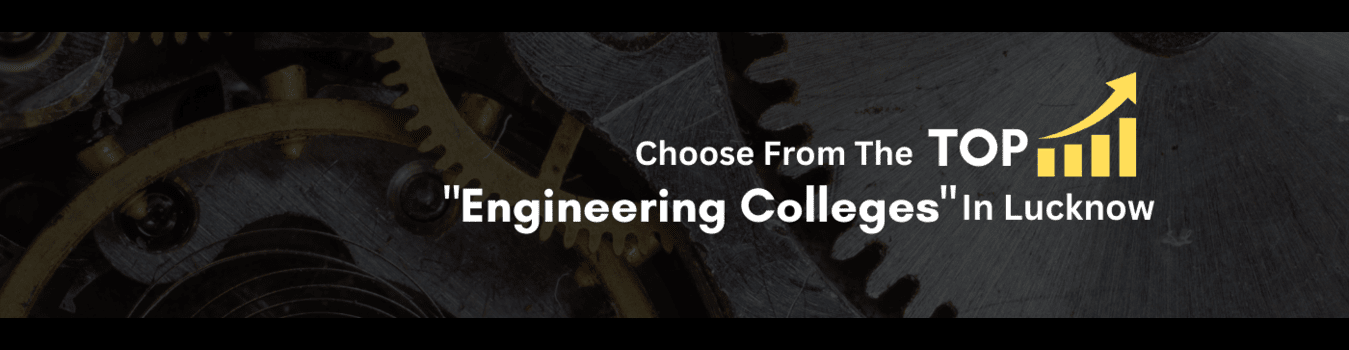 Best Engineering Colleges In Lucknow: A Comprehensive Guide